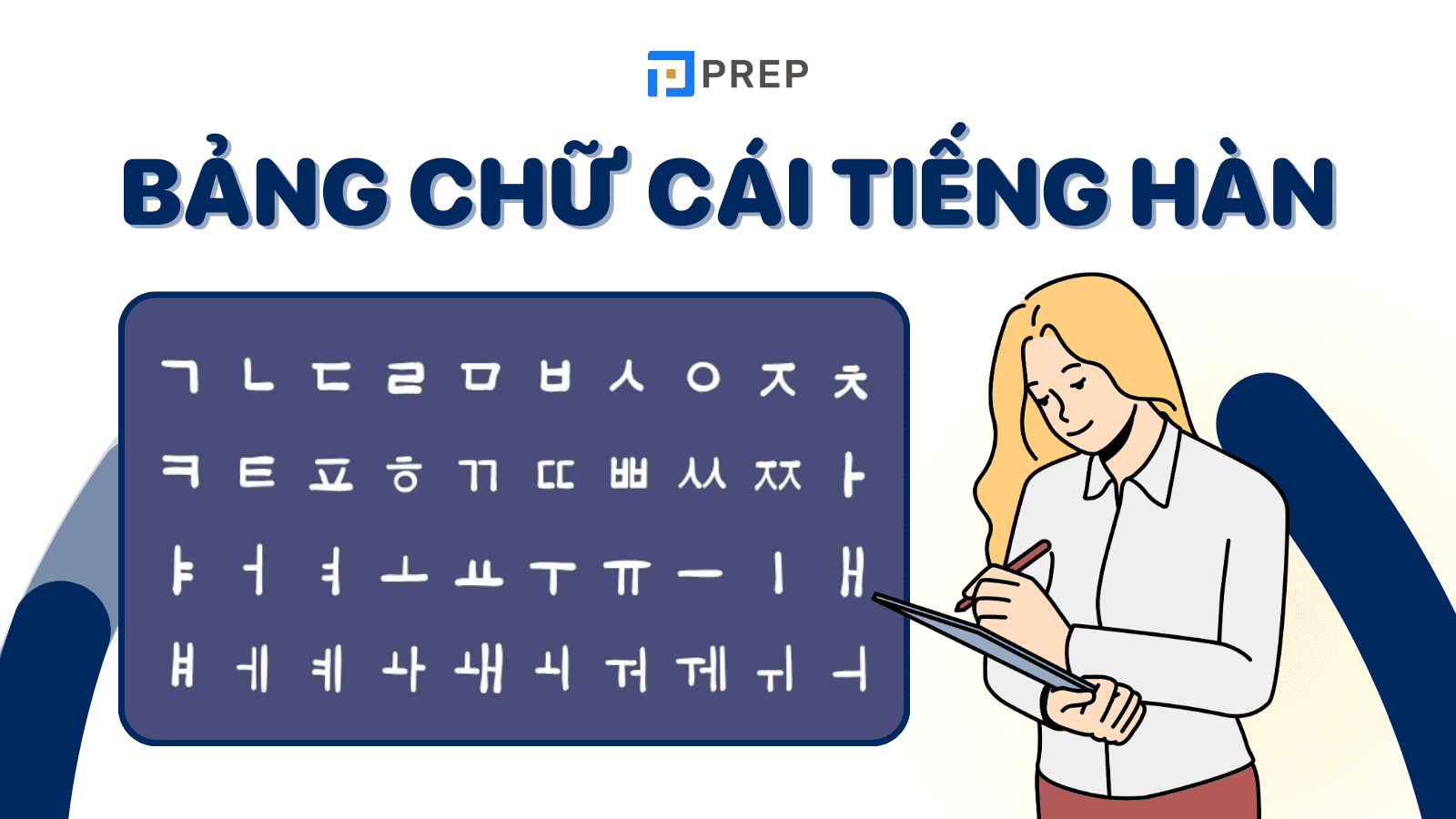 Thuộc lòng bảng chữ cái tiếng Hàn chi tiết và chính xác nhất!