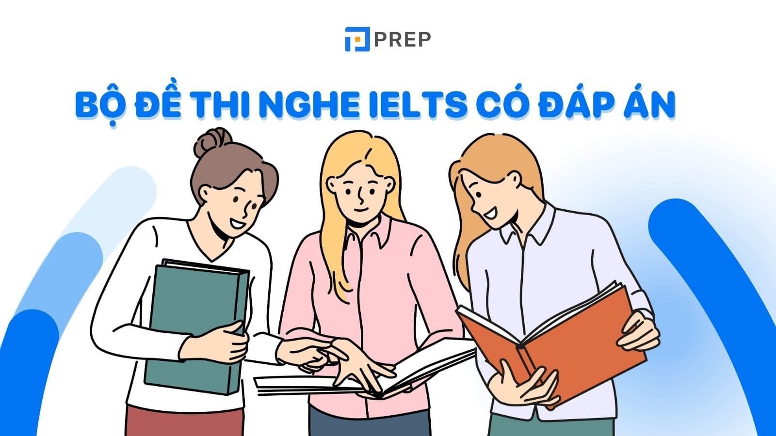 10+ bộ đề thi nghe IELTS có đáp án bổ ích bạn nên tham khảo!