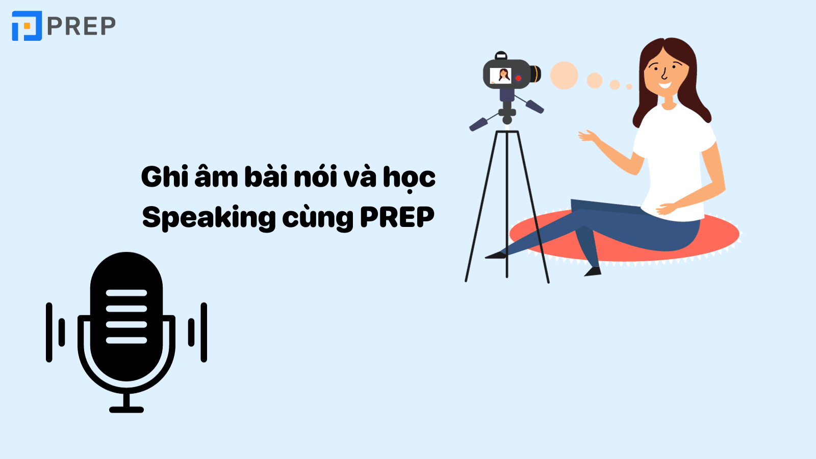 Luyện nói cùng PREP để nâng cao khả năng giao tiếp 