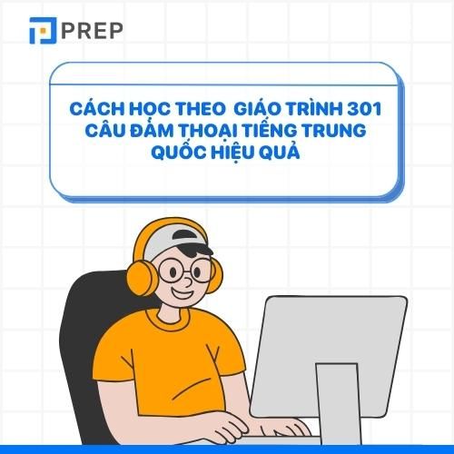 Hướng dẫn học theo sách 301 câu đàm thoại tiếng Trung Quốc