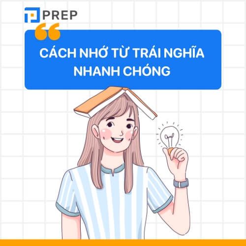 Cách ghi nhớ các cặp từ trái nghĩa trong tiếng Trung