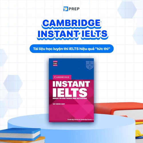 Cambridge Instant IELTS - Tài liệu luyện thi IELTS hiệu quả “tức thì”