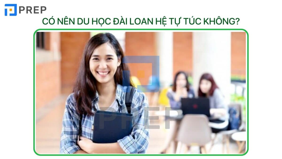 Có nên du học Đài Loan hệ tự túc không?