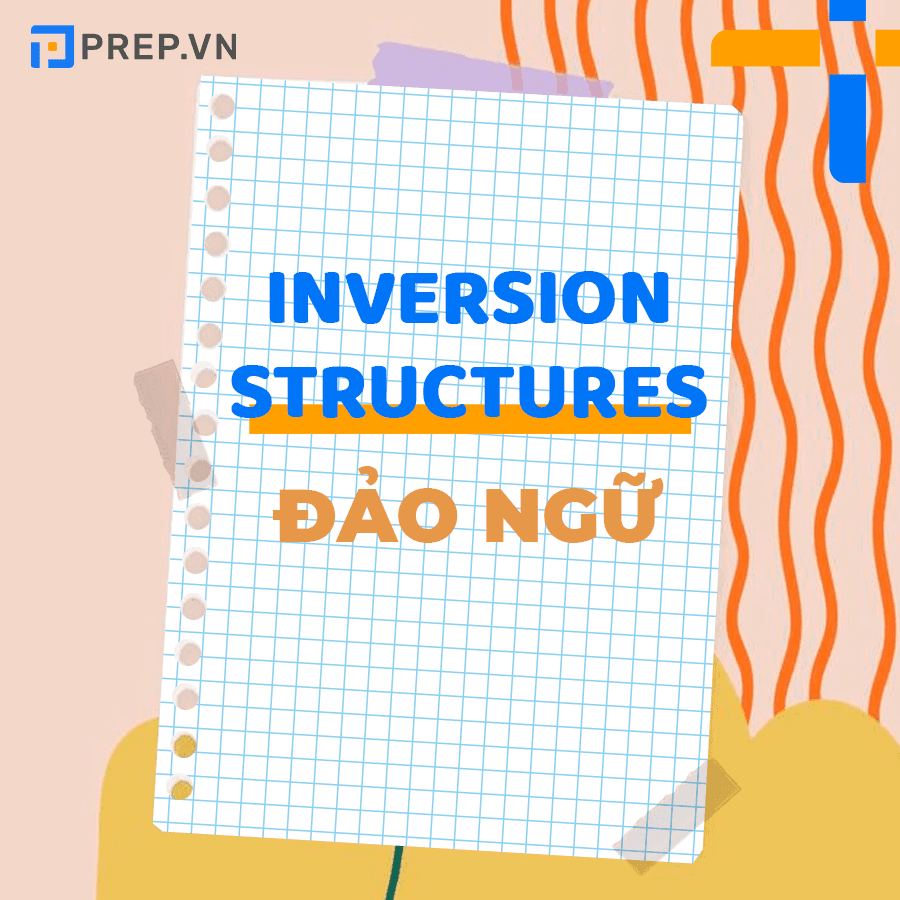 Ngữ pháp tiếng Anh: Đảo ngữ (Inversion Structures)