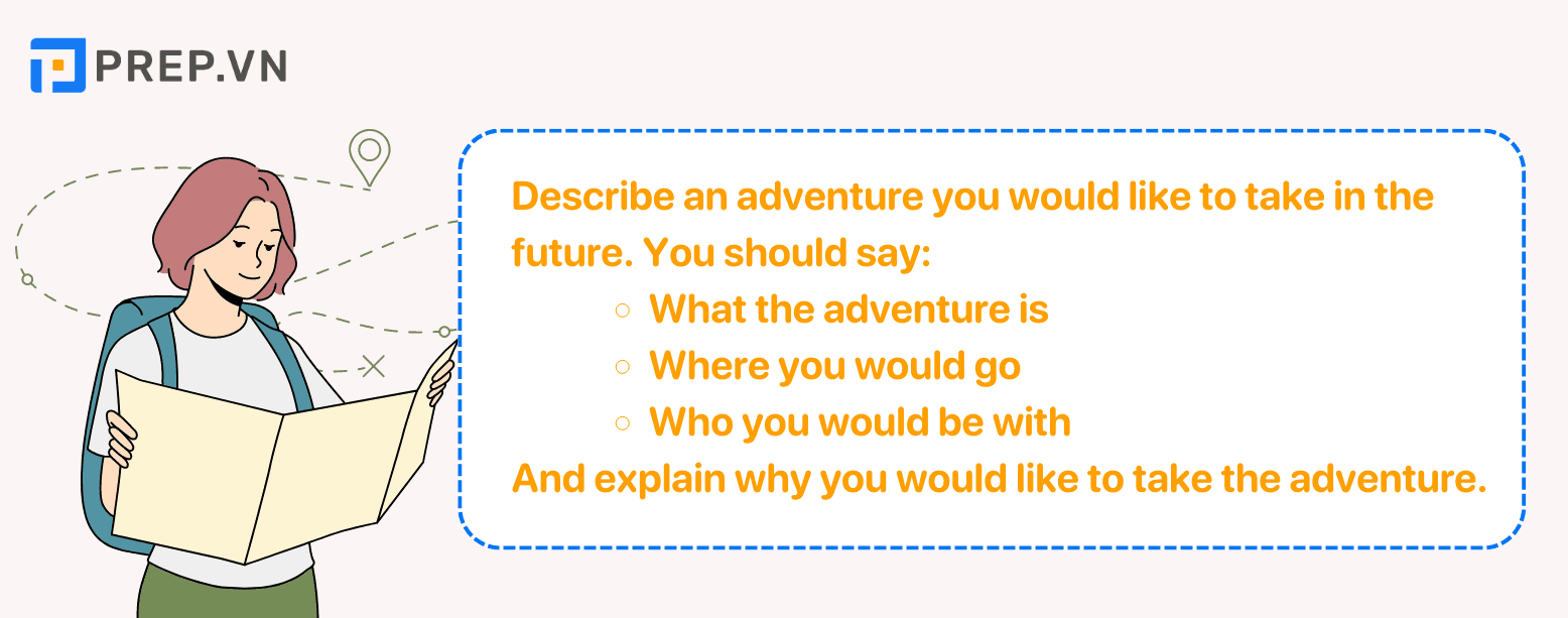 Đề bài: Describe an adventure you would like to take in the future