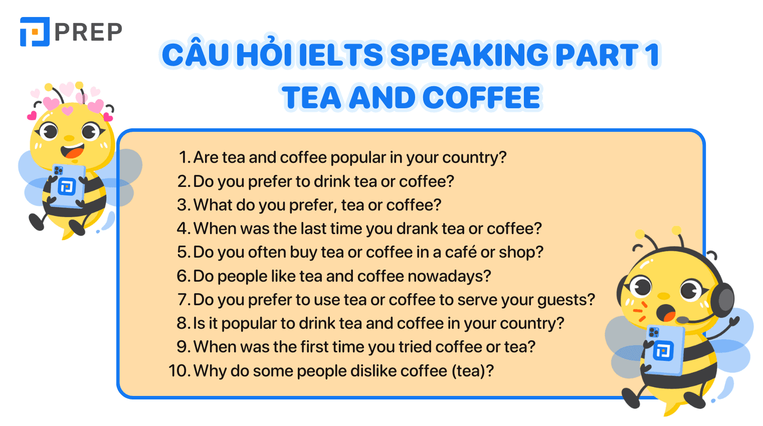 Các câu hỏi thuộc chủ đề IELTS Speaking Part 1 Tea and coffee