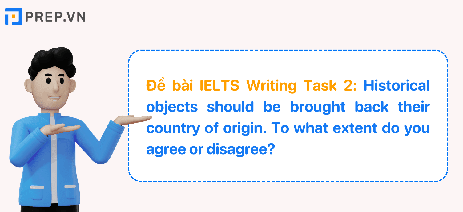 Đề bài IELTS Writing Task 2 Returning historical objects