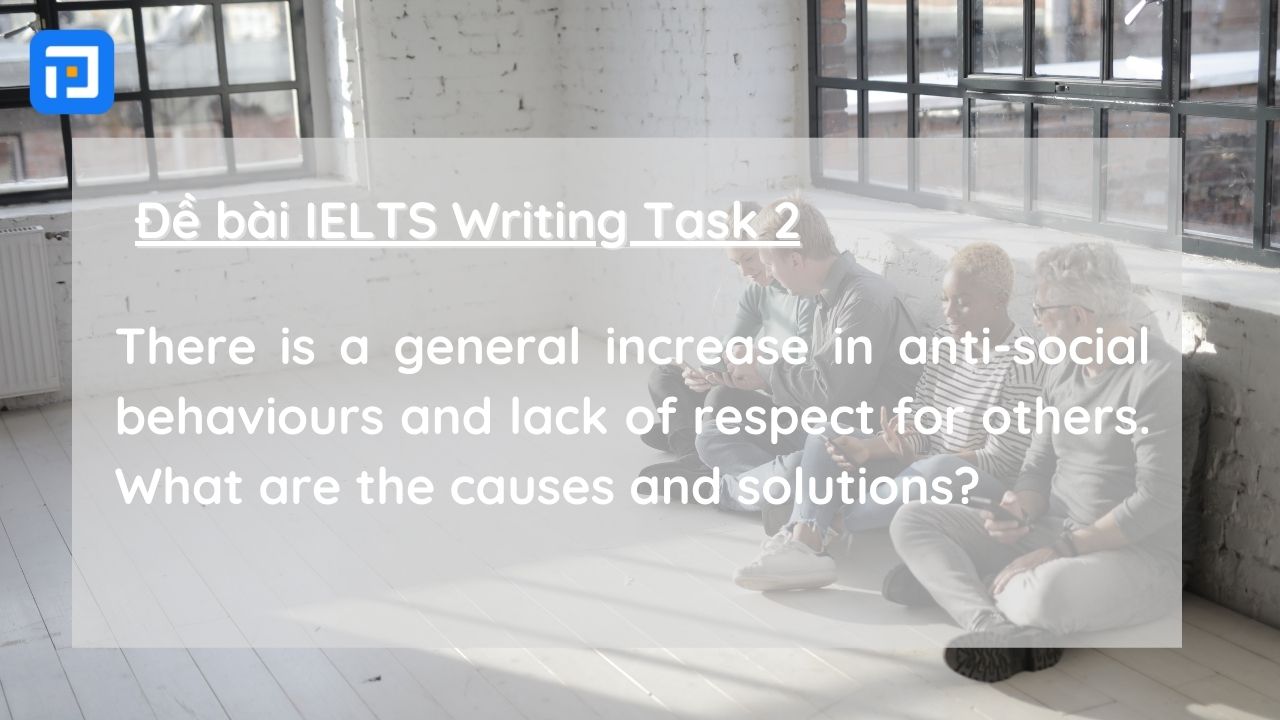 Dạng Problem and Solution trong ề thi IELTS Writing Task 2 