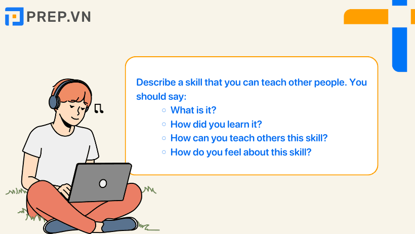 Đề bài: Describe a skill you can teach others