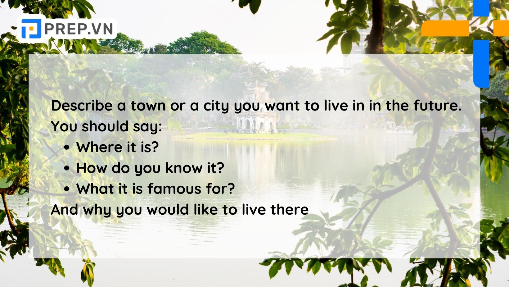 Đề bài: Describe a town or a city you want to live in in the future