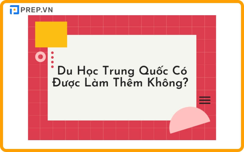 Du học sinh Trung Quốc có được làm thêm không