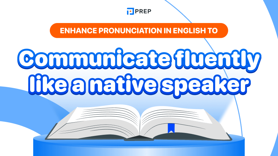 Enhance pronunciation in English to communicate fluently like a native speaker