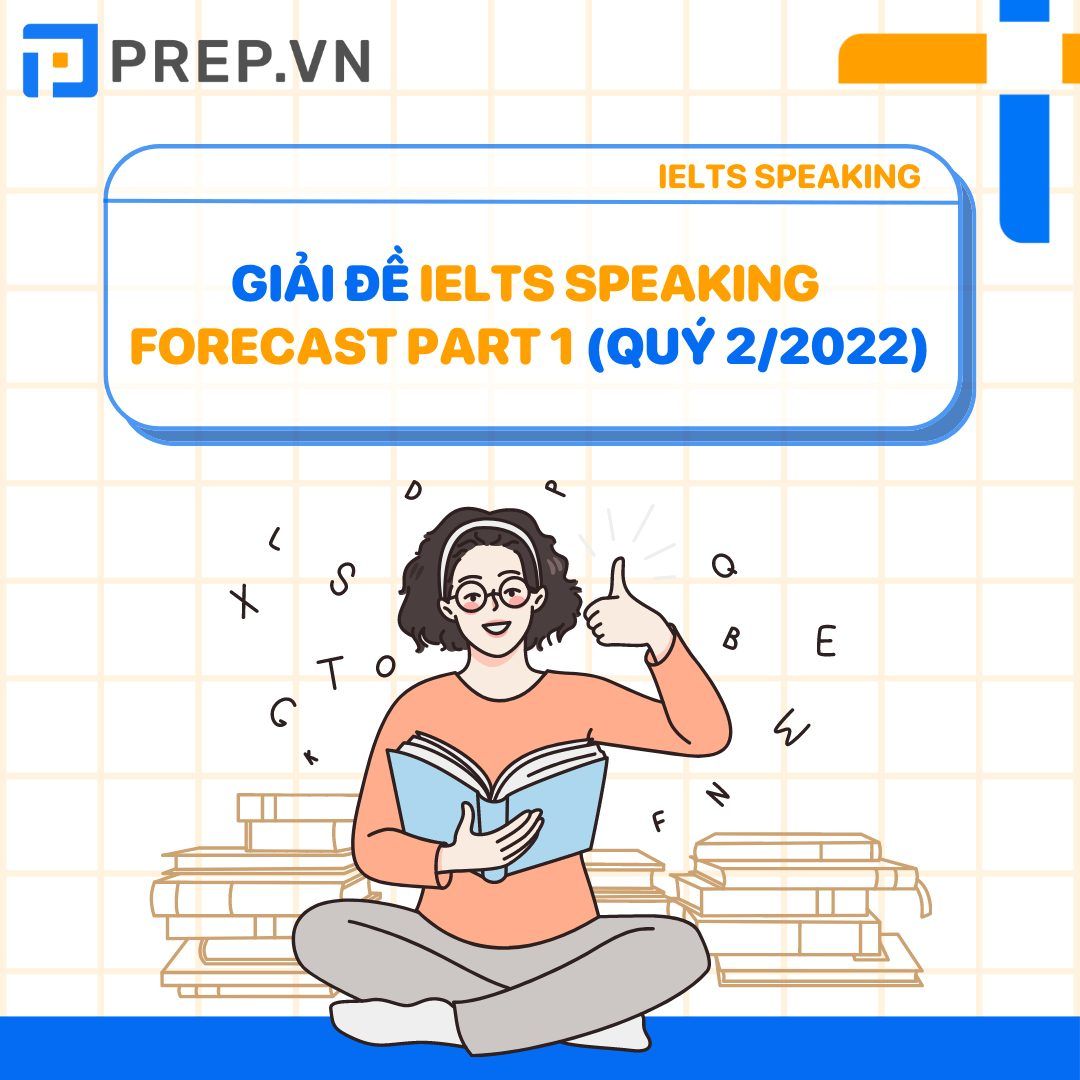 Gi i IELTS Speaking Forecast 2022 Qu 2 Chi Ti t Nh t Gi i ielts speaking forecast 2022 qu 2 chi ti t nh t