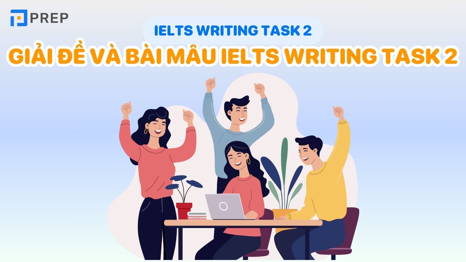 Giải bài mẫu đề thi IELTS Writing Task 2 mới nhất 2023
