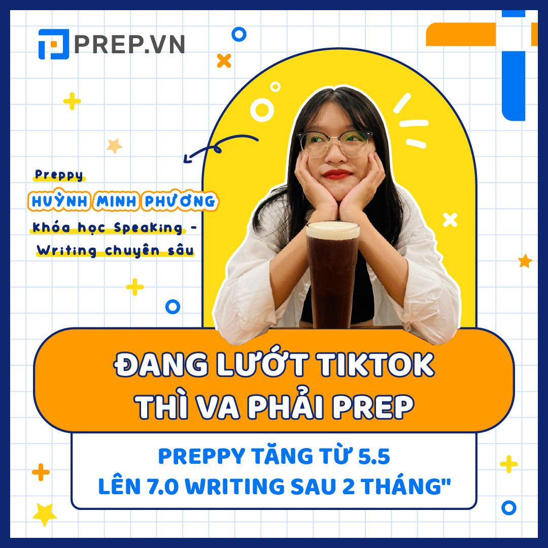 Huỳnh Minh Phương - Preppy vượt khó nâng band từ 5.5 lên 7.0 Writing chỉ sau 2 tháng!