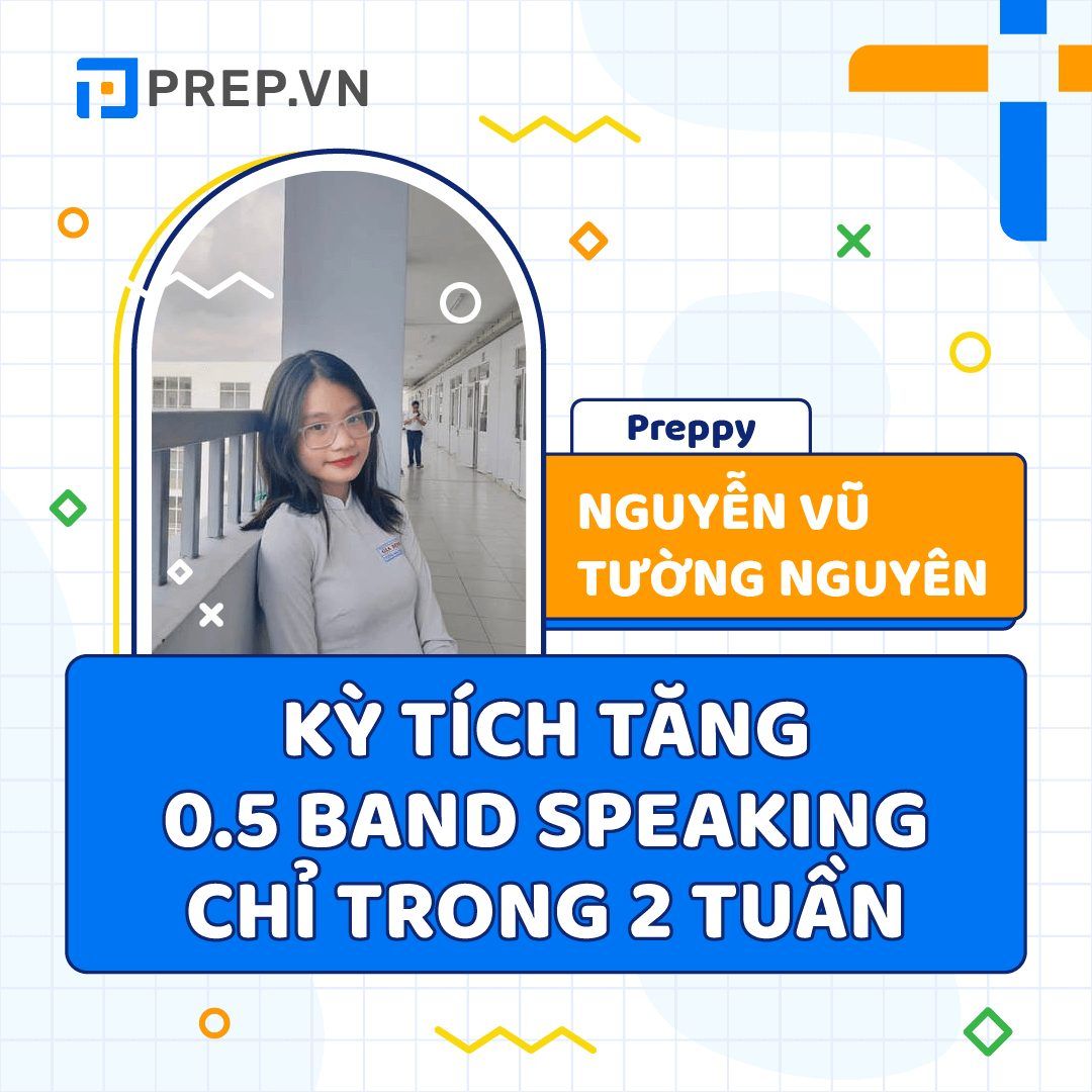 Nguyễn Vũ Tường Nguyên - tăng 0.5 band chỉ trong 2 tuần nhờ việc chăm chỉ gửi bài chấm chữa tại PREP!