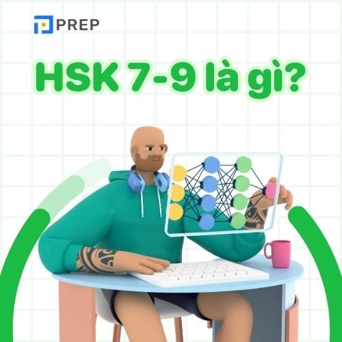 HSK 7-9 là gì?