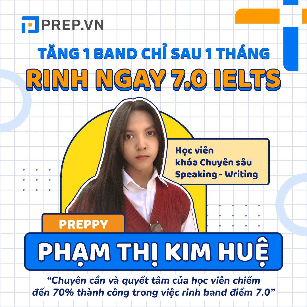 Luyện thi IELTS Online tại PREP, Phạm Thị Kim Huệ đạt 7.0 Overall chỉ trong 1 tháng