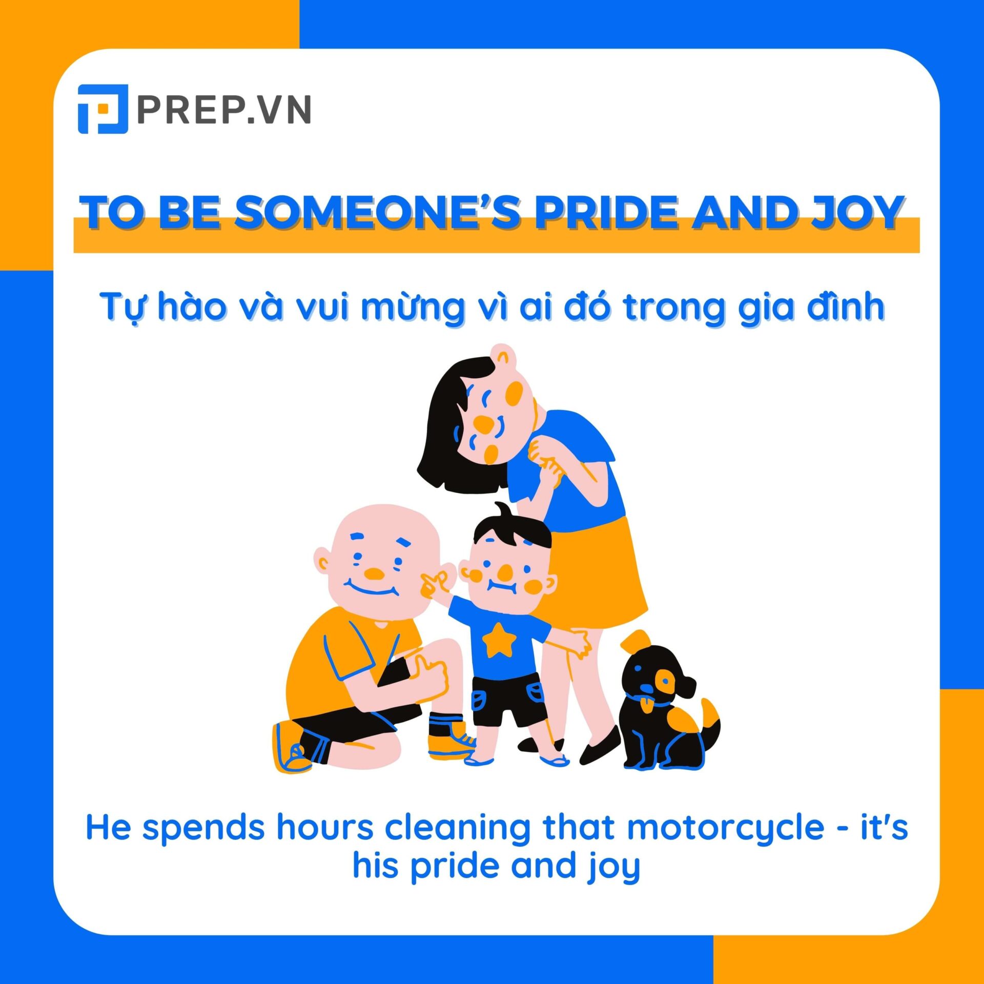Idiom về family: To be someone’s pride and joy