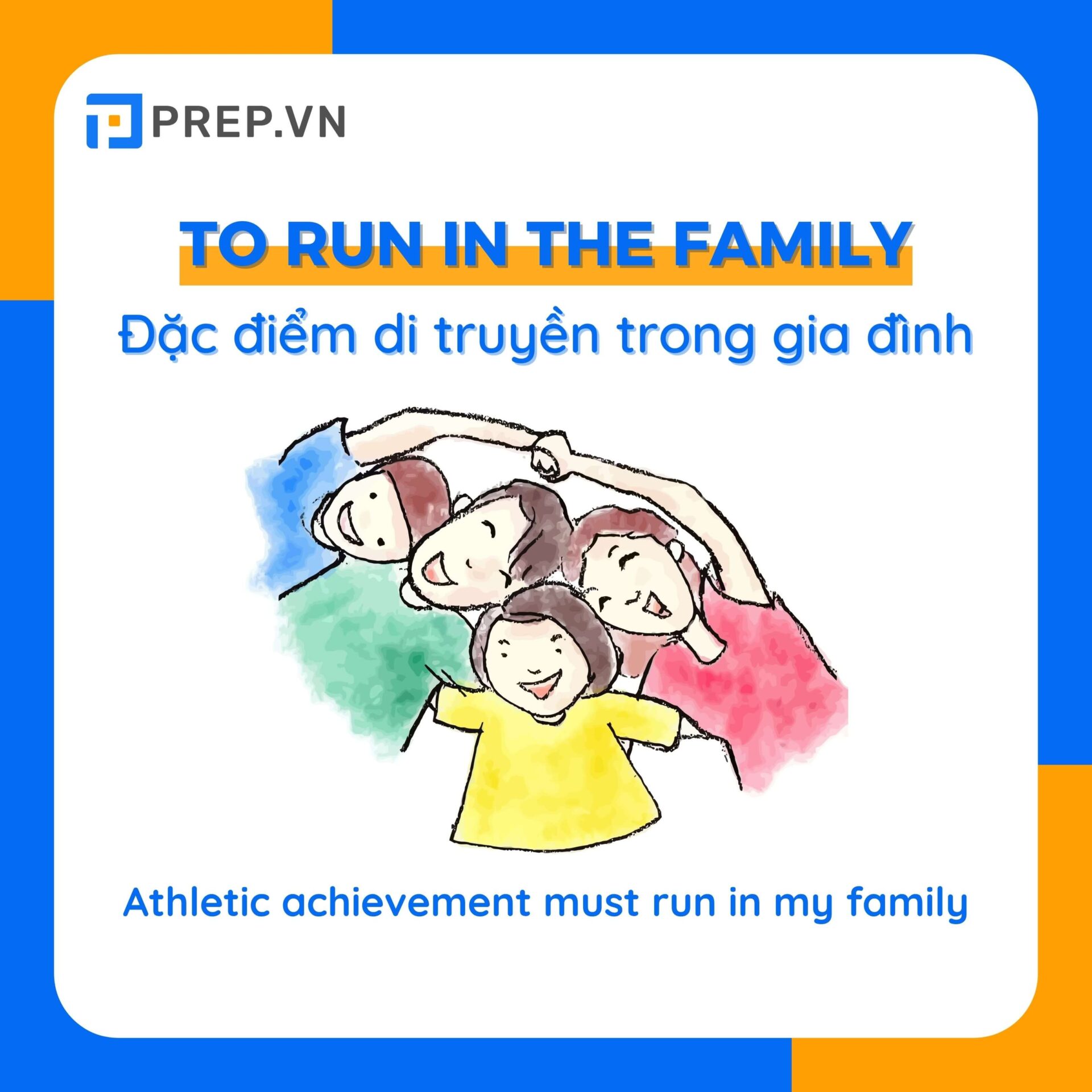 Idiom về family: To run in the family