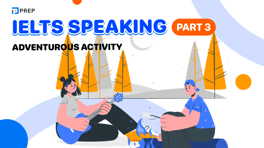 Tổng hợp IELTS Speaking Part 3 Adventurous activity