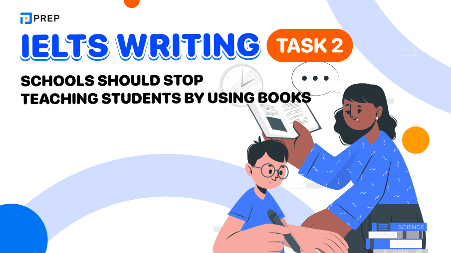 IELTS Writing Task 2 Schools should stop teaching students by using books