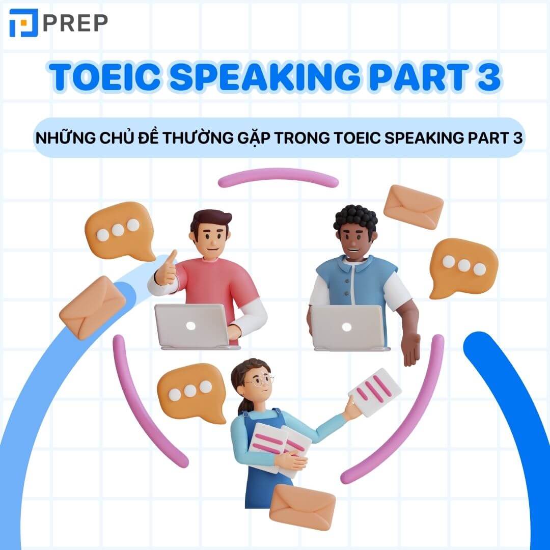 Những chủ đề thường gặp trong TOEIC speaking Part 3