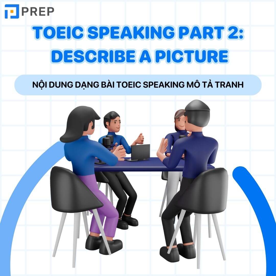  Nội dung dạng bài TOEIC Speaking mô tả tranh