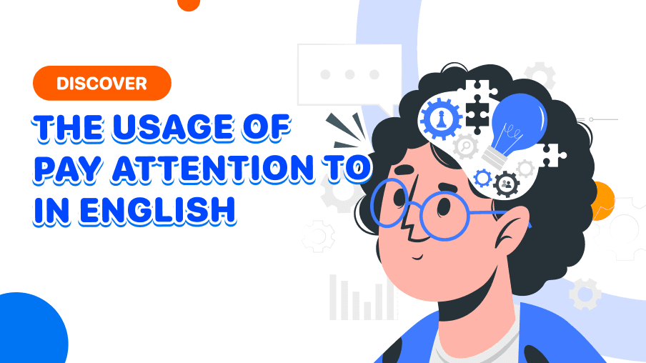 What is Pay attention to? The structures and usage of Pay attention to in English