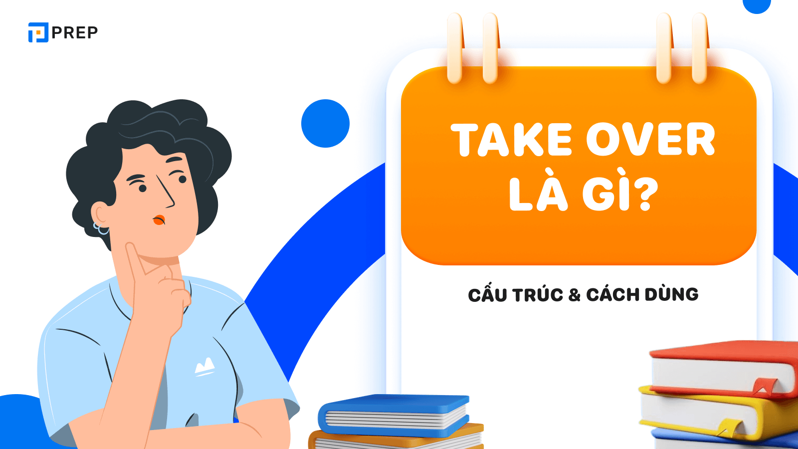Take over là gì? Cách sử dụng Take over chính xác nhất!