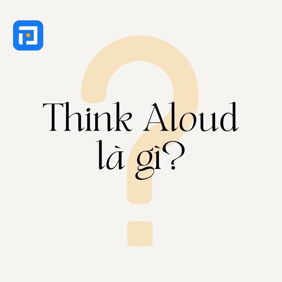Think Aloud là gì?