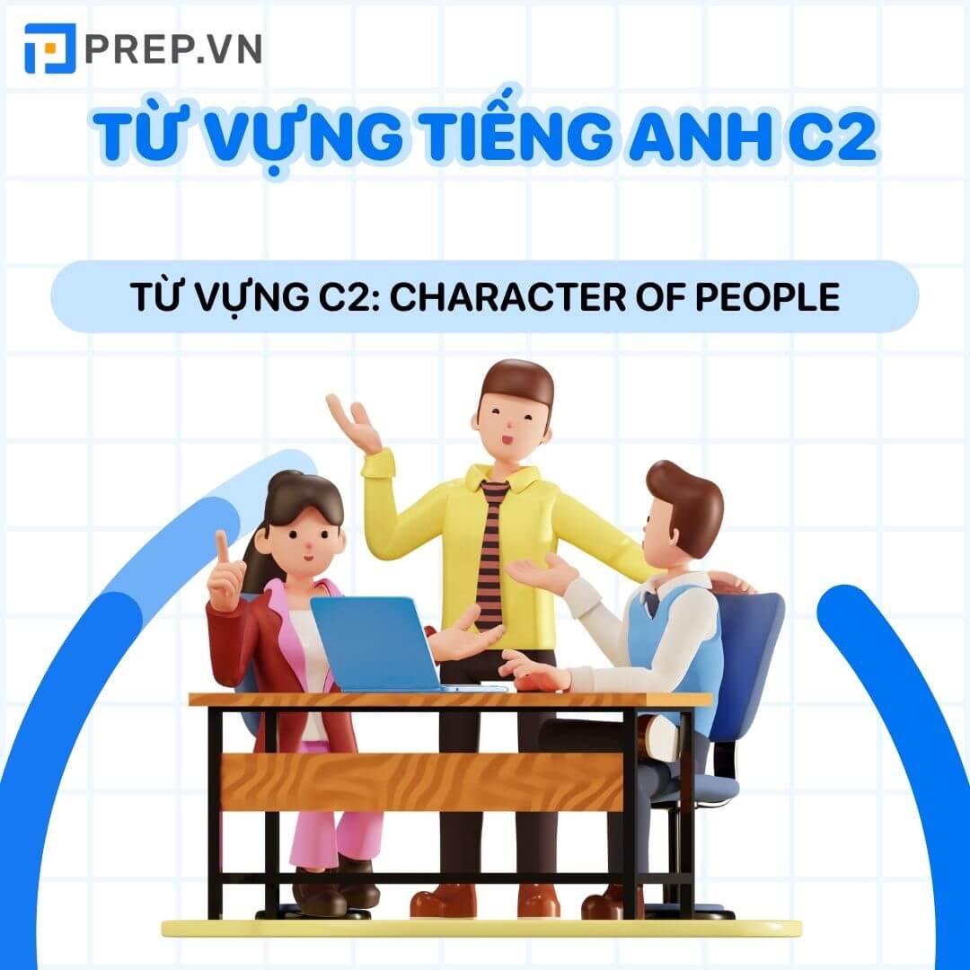 Từ vựng tiếng Anh C2: Character of People