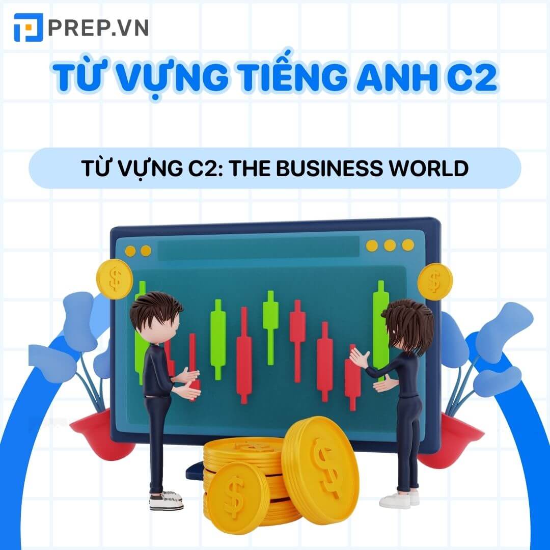 Từ vựng tiếng Anh C2: The Business World