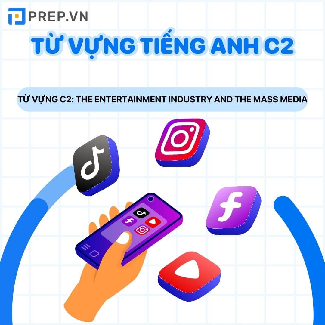 Từ vựng tiếng Anh C2: The Entertainment industry and the Mass Media