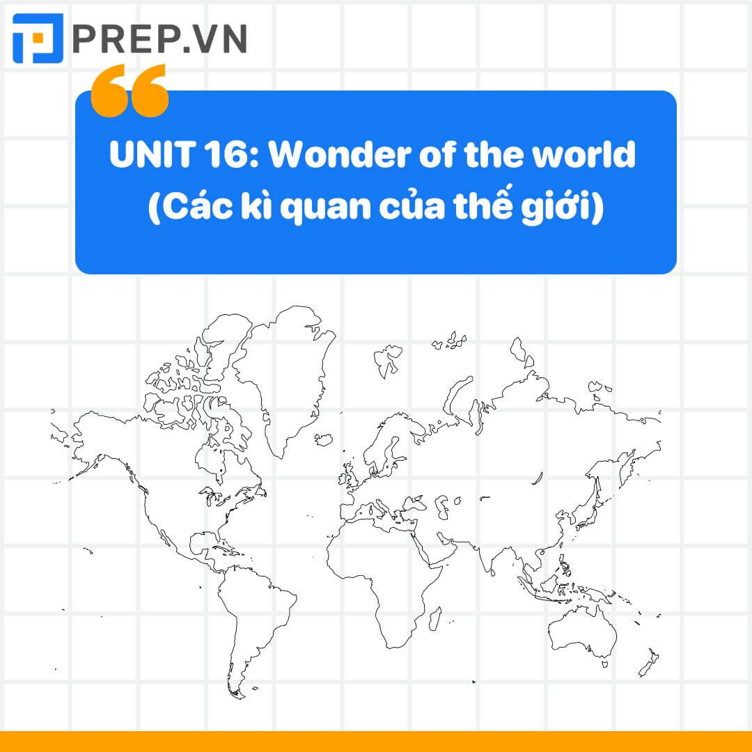 Từ vựng tiếng Anh lớp 11 unit 16: Wonder of the world (Các kì quan của thế giới)