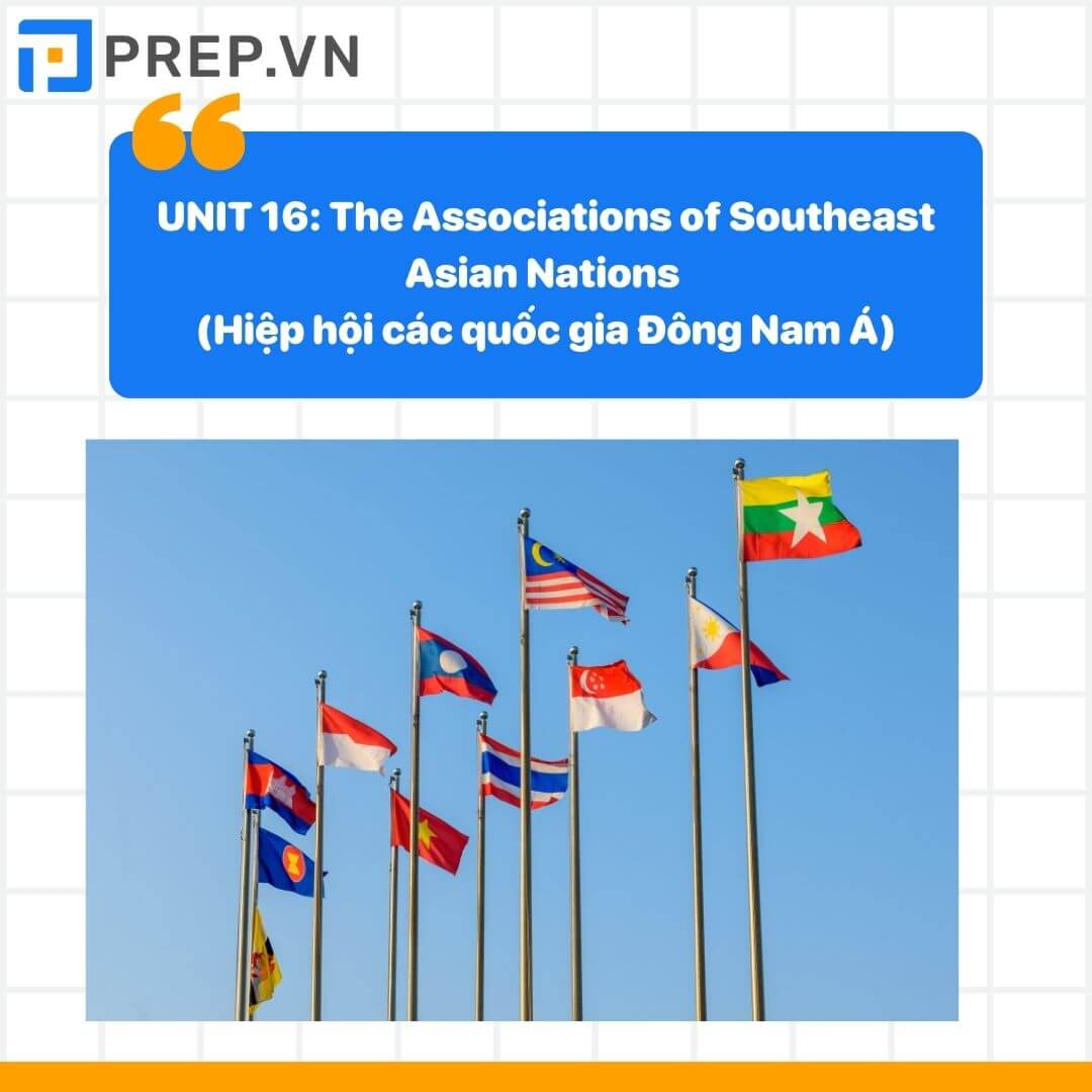 Từ vựng tiếng Anh lớp 12 unit 16: The Associations of Southeast Asian Nations (Hiệp hội các quốc gia Đông Nam Á)