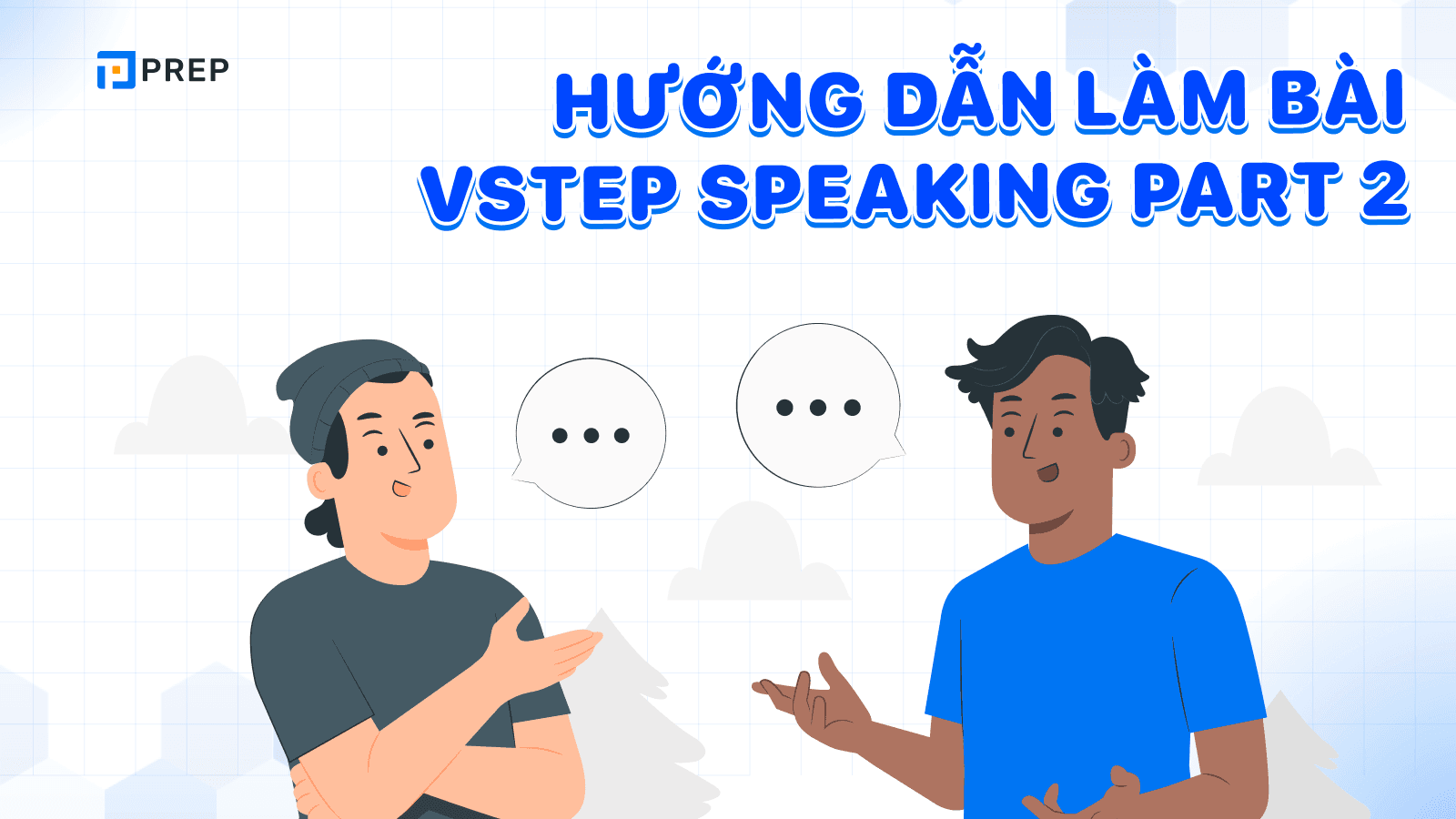 Tình huống VSTEP Speaking Part 2 phổ biến